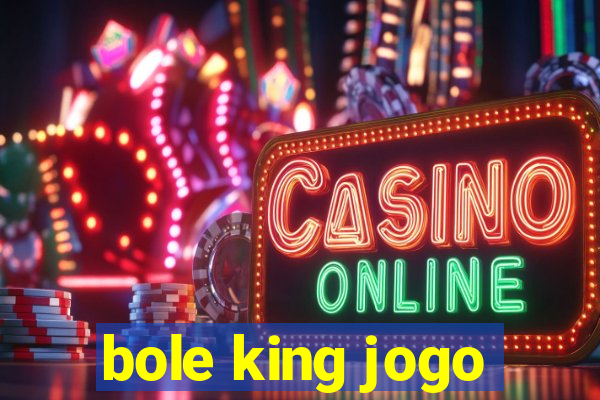 bole king jogo